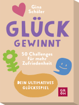 Glück gewinnt - 50 Challenges für mehr Zufriedenheit