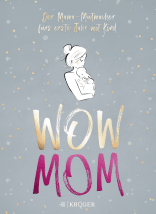 Buchcover von WOW MOM: Der Mama-Mutmacher fürs erste Jahr mit Kind von Lisa Harmann, Katharina Nachtsheim