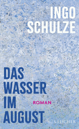 Buchcover von Das Wasser im August: Roman von Ingo Schulze