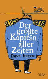Buchcover von Der größte Kapitän aller Zeiten von Dave Eggers