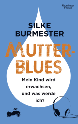 Buchcover von Mutterblues: Mein Kind wird erwachsen, und was werde ich? von Silke Burmester