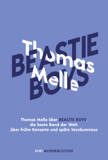 Buchcover von Thomas Melle über Beastie Boys, die beste Band der Welt, über frühe Konzerte und späte Versäumnisse von Thomas Melle
