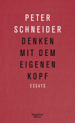 Buchcover von Denken mit dem eigenen Kopf: Essays von Peter Schneider