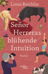 Buchcover von Señor Herreras blühende Intuition: Roman von Linus Reichlin