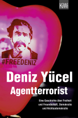 Buchcover von Agentterrorist: Eine Geschichte über Freiheit und Freundschaft, Demokratie und Nichtsodemokratie von Deniz Yücel