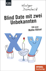 Buchcover von Blind Date mit zwei Unbekannten: 100 neue Mathe-Rätsel von Holger Dambeck
