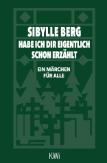 Buchcover von Habe ich dir eigentlich schon erzählt...: Ein Märchen für alle von Sibylle Berg