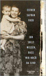 Buchcover von Ihr sollt wissen, dass wir noch da sind von Esther Safran Foer