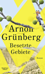 Buchcover von Besetzte Gebiete: Roman von Arnon Grünberg