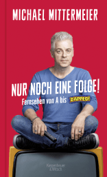 Buchcover von Nur noch eine Folge!: Fernsehen von A bis Zapped! von Michael Mittermeier