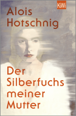 Buchcover von Der Silberfuchs meiner Mutter: Roman von Alois Hotschnig