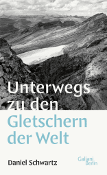 Buchcover von Unterwegs zu den Gletschern der Welt von Daniel Schwartz