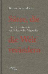 Buchcover von Sätze, die die Welt verändern: Eine Gedankenreise von Sokrates bis Nietzsche von Bruno Preisendörfer