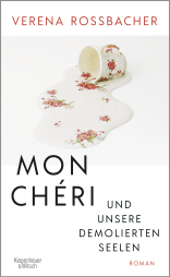 Buchcover von Mon Chéri und unsere demolierten Seelen: Roman von Verena Roßbacher