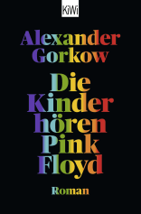Buchcover von Die Kinder hören Pink Floyd: Roman von Alexander Gorkow