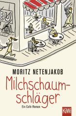 Buchcover von Milchschaumschläger: Ein Café-Roman von Moritz Netenjakob
