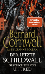 Buchcover von Der letzte Schildwall: Geschichten von Uhtred:  Mit Rezepten aus dem angelsächsischen England von Suzanne Pollak von Bernard Cornwell, Suzanne Pollak