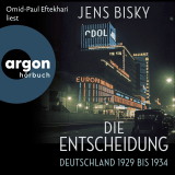Hörbuchcover von Die Entscheidung: Deutschland 1929 bis 1934 von Jens Bisky