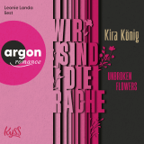 Hörbuchcover von Unbroken Flowers − Wir sind die Rache von Kira König