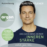 Hörbuchcover von Das Geheimnis Deiner inneren Stärke: 12 Wege zu einem harmonischen Leben in stürmischen Zeiten von Thorsten Havener