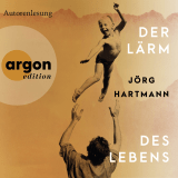 Hörbuchcover von Der Lärm des Lebens von Jörg Hartmann