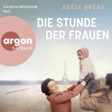 Hörbuchcover von Die Stunde der Frauen von Claudia Marquardt