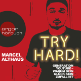 Hörbuchcover von Try Hard!: Generation YouTube – Warum dein Glück kein Zufall ist von Marcel Althaus