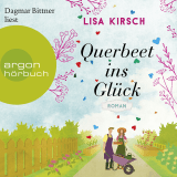 Hörbuchcover von Querbeet ins Glück: Roman von Lisa Kirsch