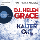 Hörbuchcover von D.I. Helen Grace: Kalter Ort von Matthew J. Arlidge