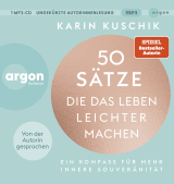 Hörbuchcover von 50 Sätze, die das Leben leichter machen: Ein Kompass für mehr innere Souveränität von Karin Kuschik