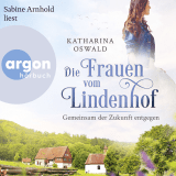 Hörbuchcover von Die Frauen vom Lindenhof - Gemeinsam der Zukunft entgegen von Katharina Oswald