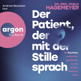 Hörbuchcover von Der Patient, der mit der Stille sprach: Ein Psychiater erzählt Fallgeschichten aus der dunklen Nacht der Seele von Dr. med. Pablo Hagemeyer