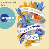 Hörbuchcover von Dieses schöne Leben: Roman von Mikki Brammer