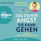 Hörbuchcover von Sag deiner Angst, sie kann gehen!: 33 Sätze gegen Angst und Panik von Christina Hillesheim