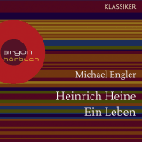 Hörbuchcover von Heinrich Heine. Ein Leben von Michael Engler