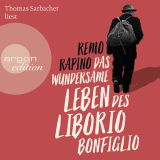 Hörbuchcover von Das wundersame Leben des Liborio Bonfiglio von Remo Rapino