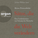 Hörbuchcover von Sätze, die die Welt verändern: Eine Gedankenreise von Sokrates bis Nietzsche von Bruno Preisendörfer