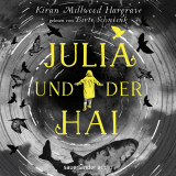 Hörbuchcover von Julia und der Hai von Kiran Millwood Hargrave