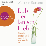 Hörbuchcover von Lob der langen Liebe: Wie sie gelingt und warum sie unersetzbar ist von Werner Bartens