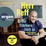 Hörbuchcover von Der Stärkere hört zu: Wie wir respektvoll miteinander umgehen von Herr Reff