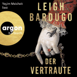 Hörbuchcover von Der Vertraute: Roman von Leigh Bardugo