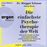 Hörbuchcover von Die einfachste Psychotherapie der Welt: Wie wir die Ursache von Stress und Krankheit behandeln und den Kreislauf von Trauma und Gewalt durchbrechen von Dr. Maggie Schauer