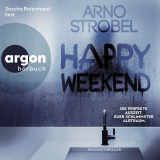 Hörbuchcover von Happy Weekend – Die perfekte Auszeit. Euer schlimmster Albtraum. von Sascha Rotermund