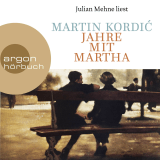Hörbuchcover von Jahre mit Martha: Roman von Martin Kordić
