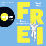 Hörbuchcover von FREI – Beste Freundschaft von Sarah Welk