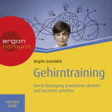 Hörbuchcover von Gehirntraining: Durch Bewegung produktiver denken und kreativer arbeiten von Brigitte Zadrobilek