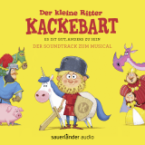 Hörbuchcover von Der kleine Ritter Kackebart: Es ist gut, anders zu sein – Der Soundtrack zum Musical von Nicolas Tech