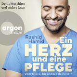 Hörbuchcover von Ein Herz und eine Pflege: Vom Glück, für andere da zu sein von Rashid Hamid