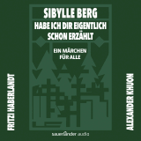 Hörbuchcover von Habe ich dir eigentlich schon erzählt ...: Ein Märchen für alle von Alexander Khuon