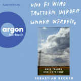 Hörbuchcover von Und es wird trotzdem wieder Sommer werden: Über Trauer und Hoffnung von Sebastian Becker
